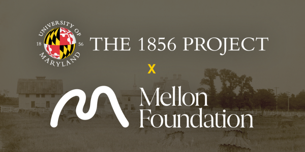 Mellon Foundation log with The 1856 Project Logo over a historic photo of the UMD campus